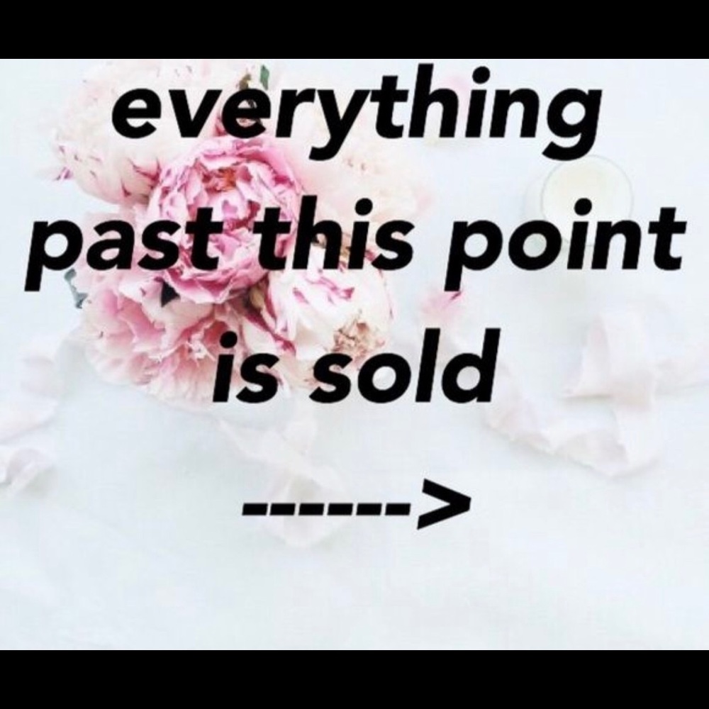 Everything past this point is sold